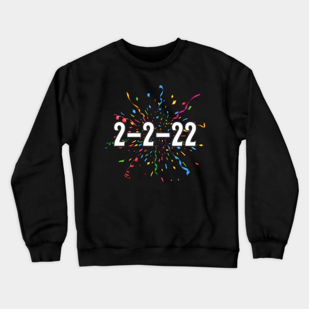 On February 2 2022 2-2-2022 2-2-22 Crewneck Sweatshirt by Sink-Lux